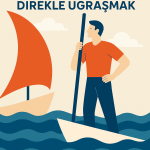 Yelkenle Değil, Direkle Uğraşmak